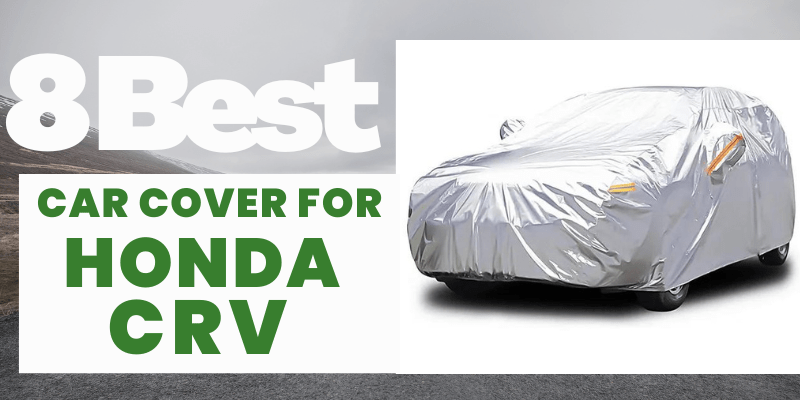 8 Best Car Cover For Honda CRV in USA 2022 | BEST SUV COVER 2022