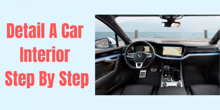 How to detail a car interior step by step
