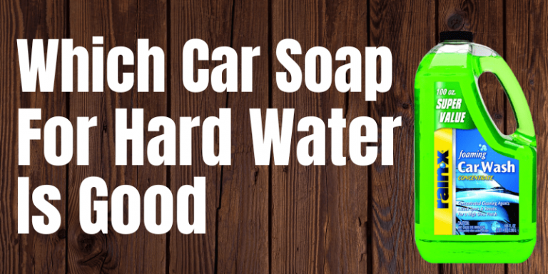 Which car soap for hard water is good In 2022